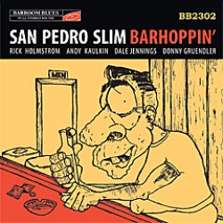 San Pedro Slim- Barhoppin' (Featuring Rick Holmstrom)